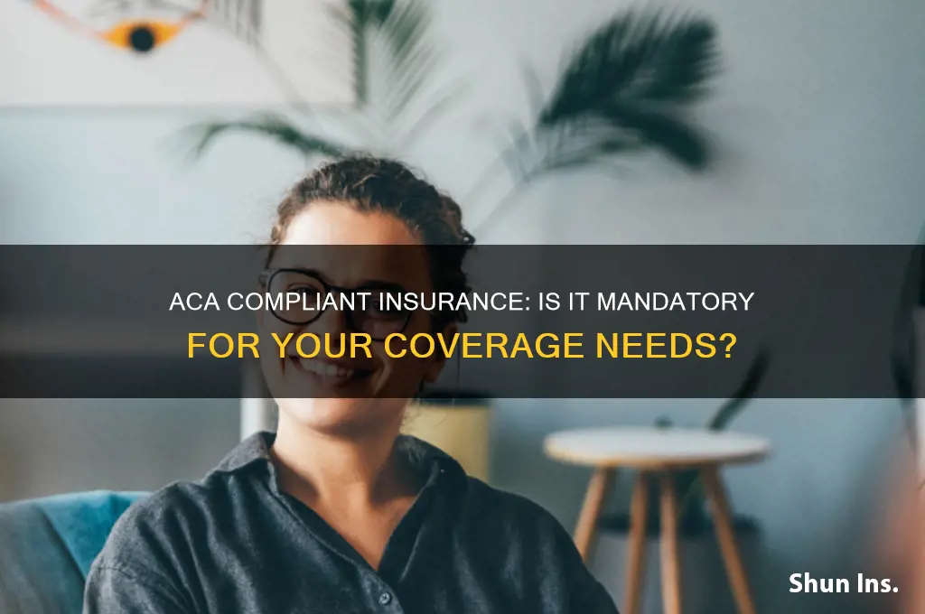 do i have to have aca compliant insurance