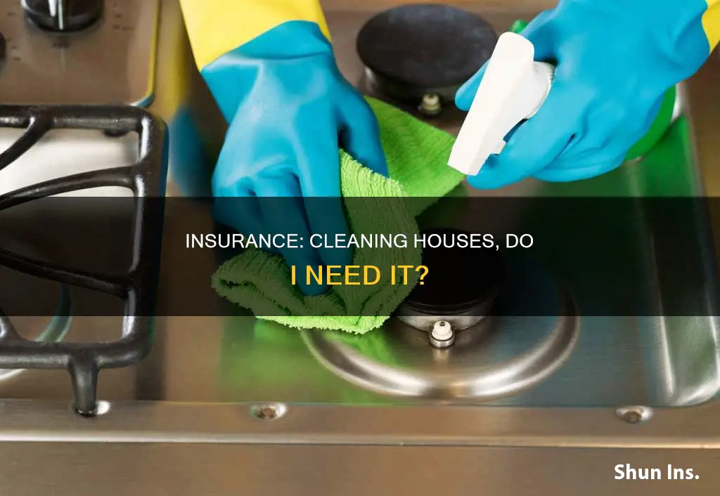 do I have to have insurance to clean houses