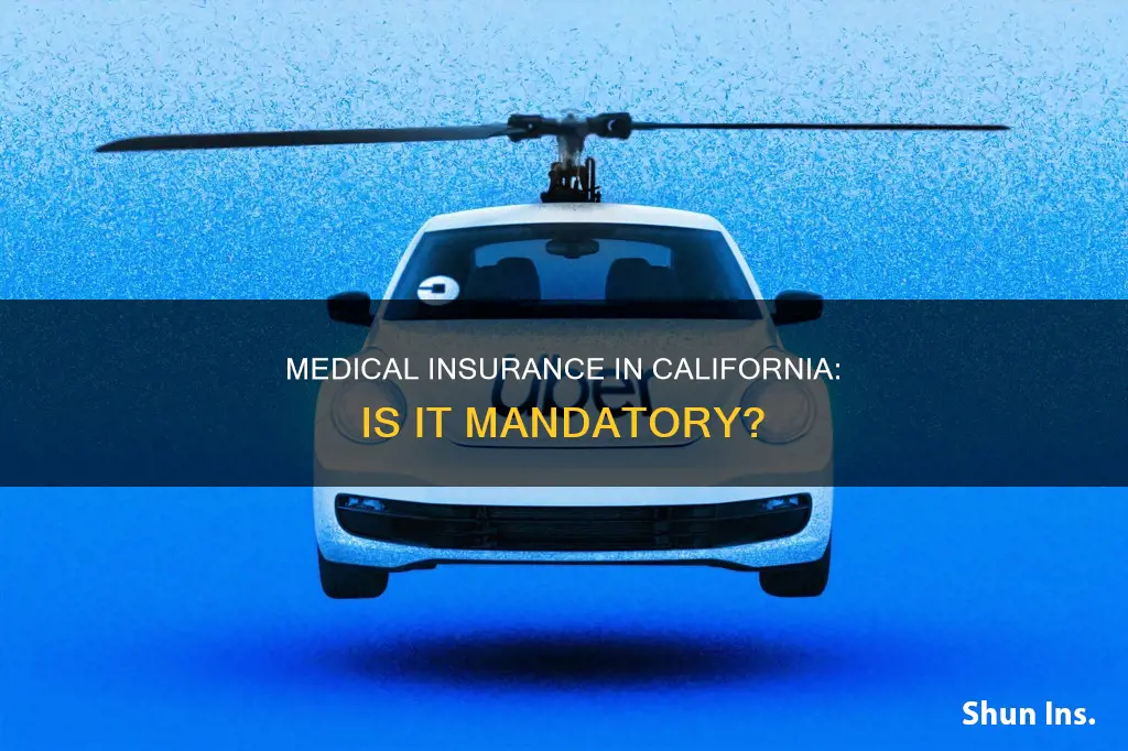 do I have to have medical insurance in California