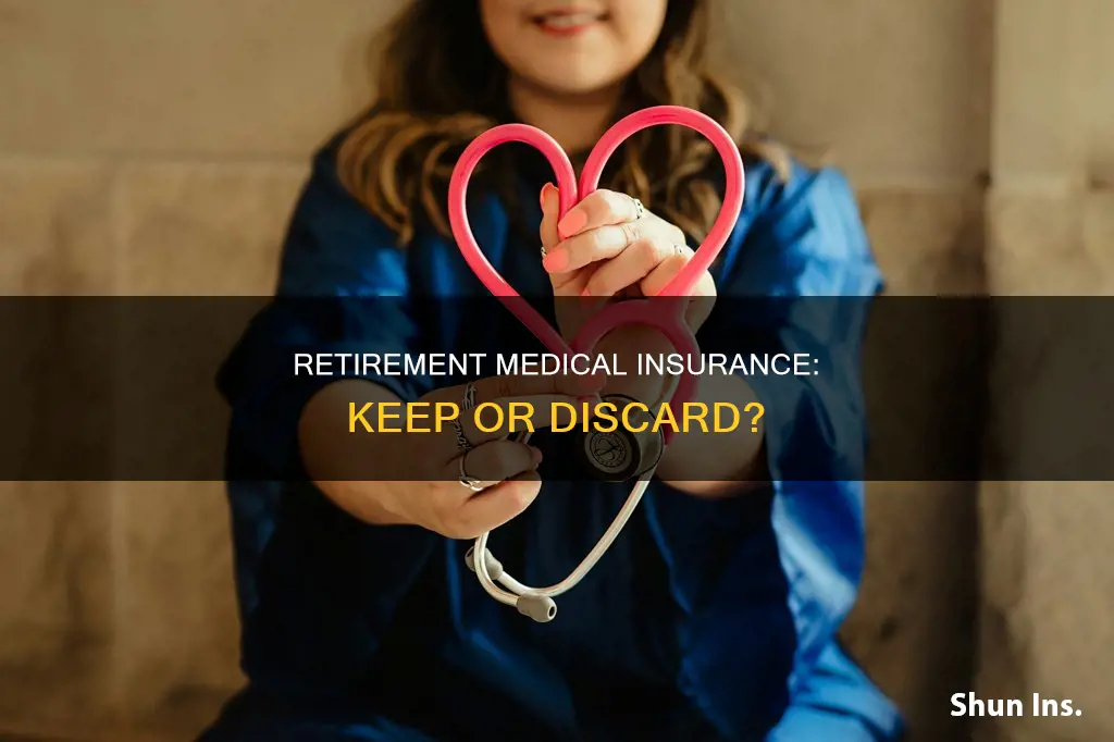 do I have to keep my retirement medical insurance