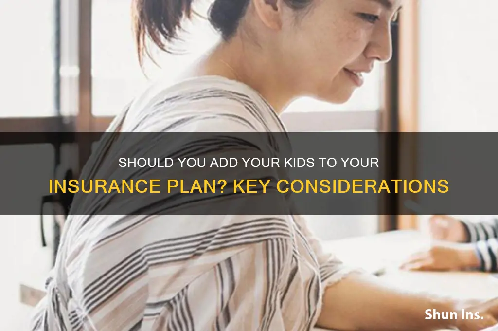 do i have to put my kids on my insurance