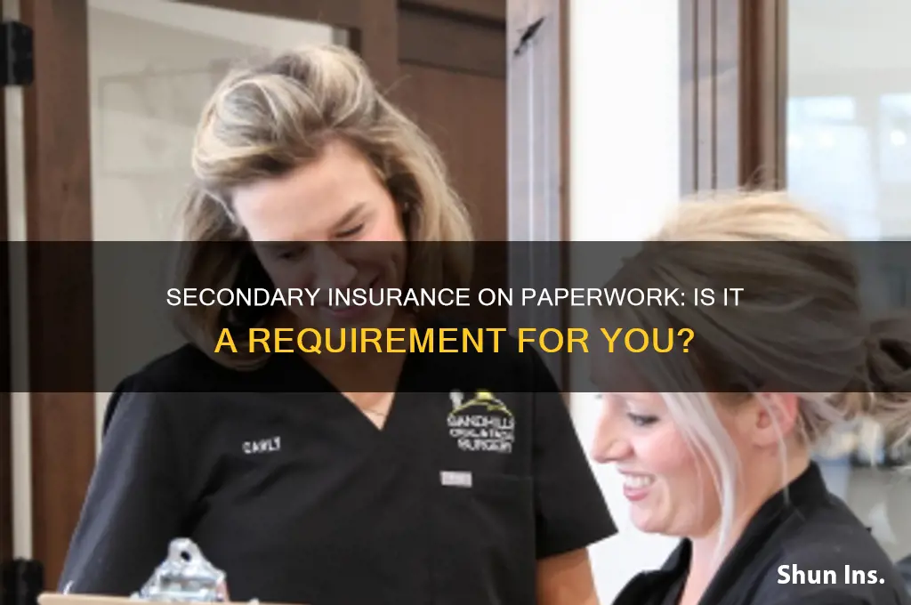 do i have to put secondary insurance on paperwork