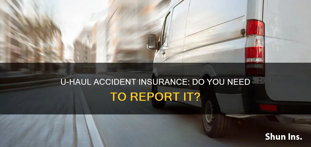 do I have to report uhaul accident insurance