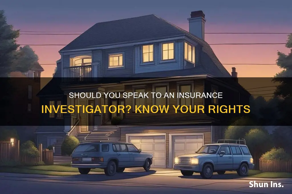 do i have to talk to insurance investigator