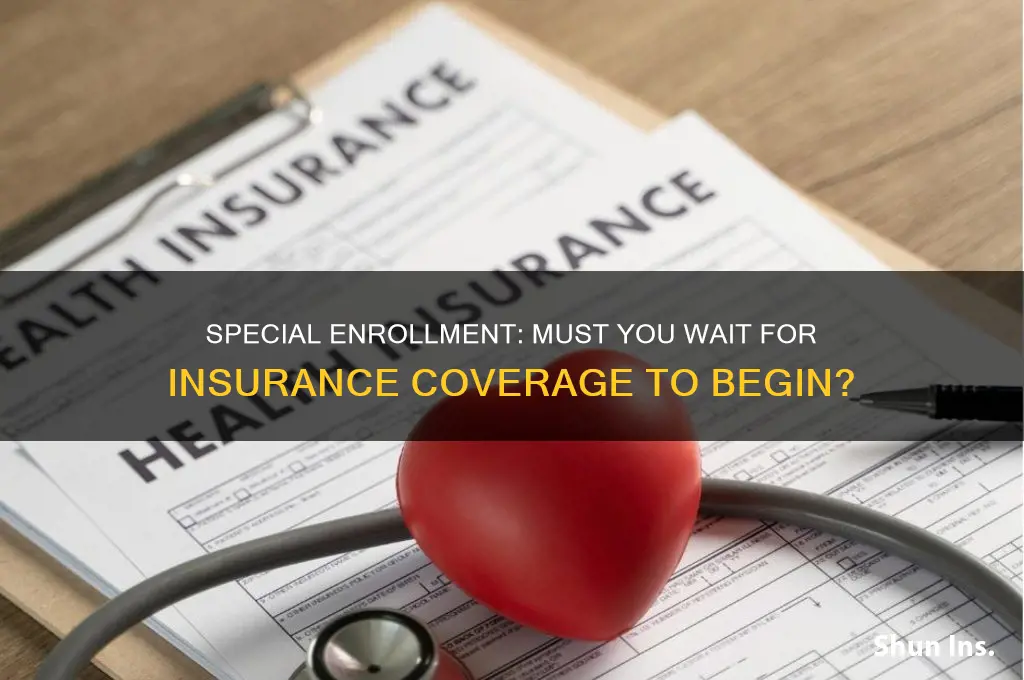 do i have to wait for insurance during special enrollment
