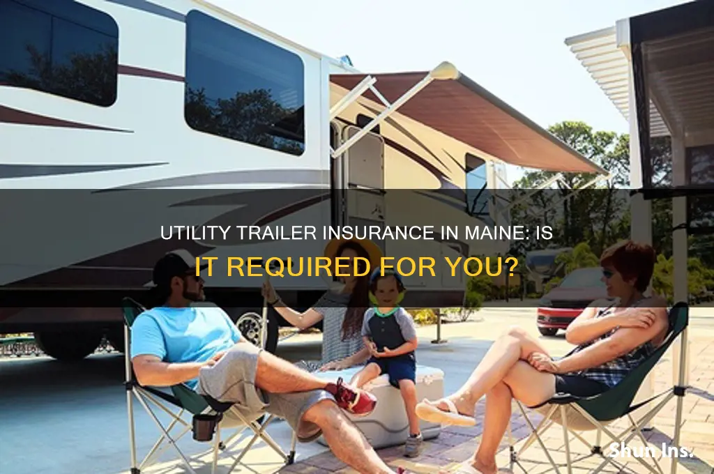 do i ne3d to insure my utility trailer in maine
