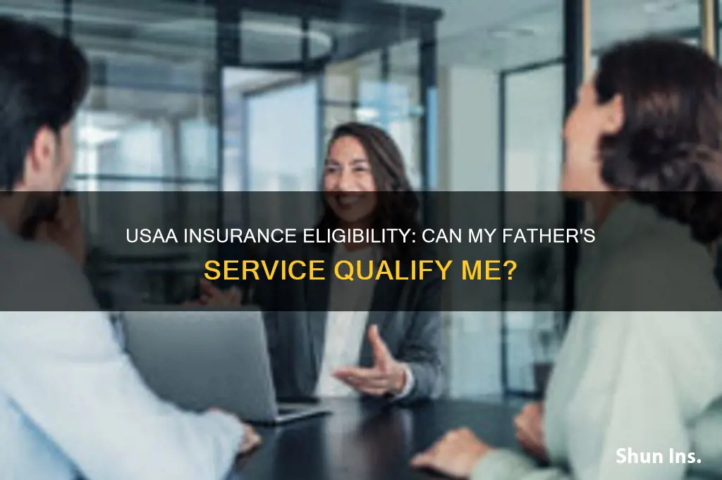 do i qualify for usaa insurance if my father served
