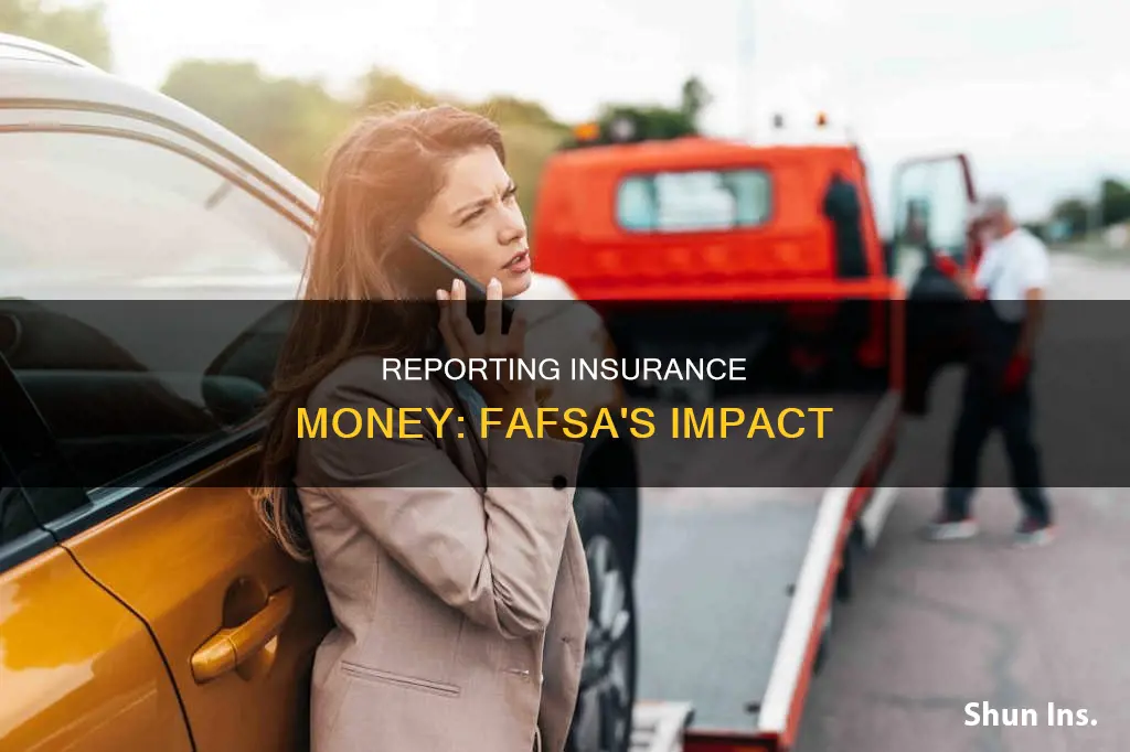 do I report insurance money to fafsa