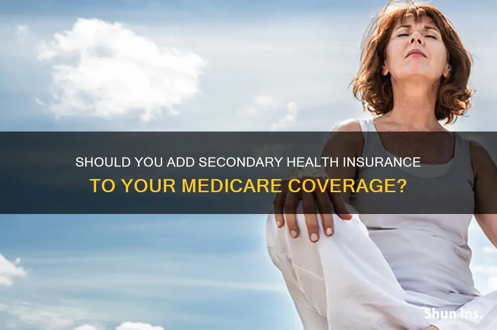 do i secondary health insurance on top of medicare