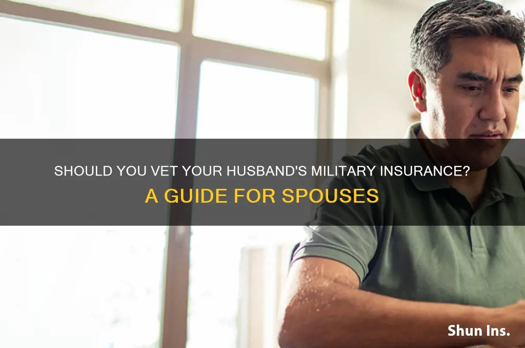 do i vet my husbands milatery insurance