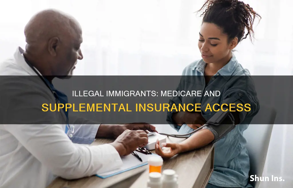 do illegal immigrants qualify for medicare and supplemental insurance