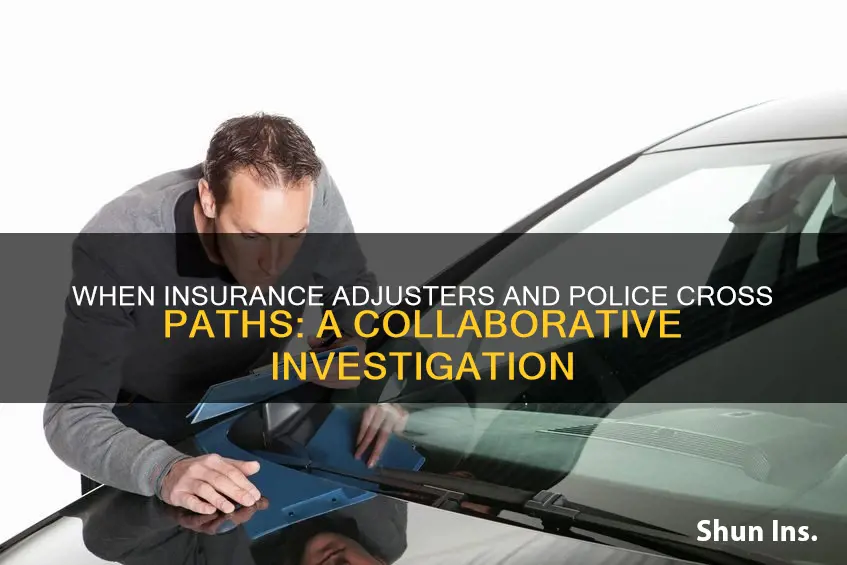 do insurance adjuster talk to the police