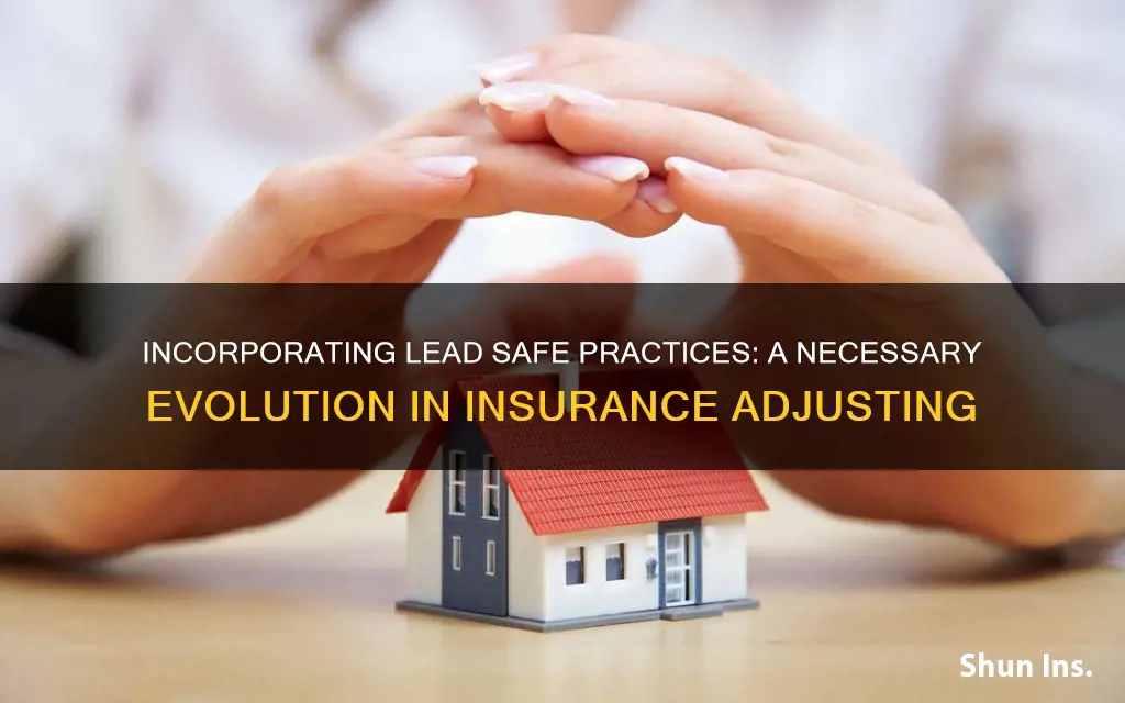 do insurance adjusters consider lead safe practices in their estimates