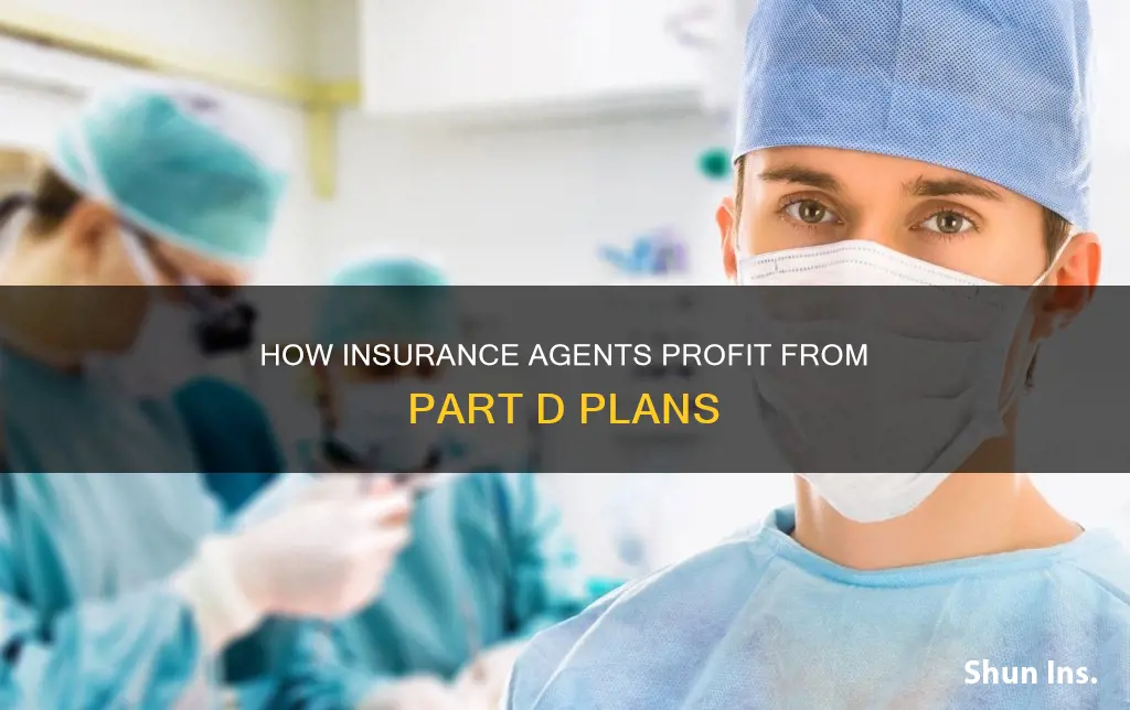 do insurance agents make money on part d