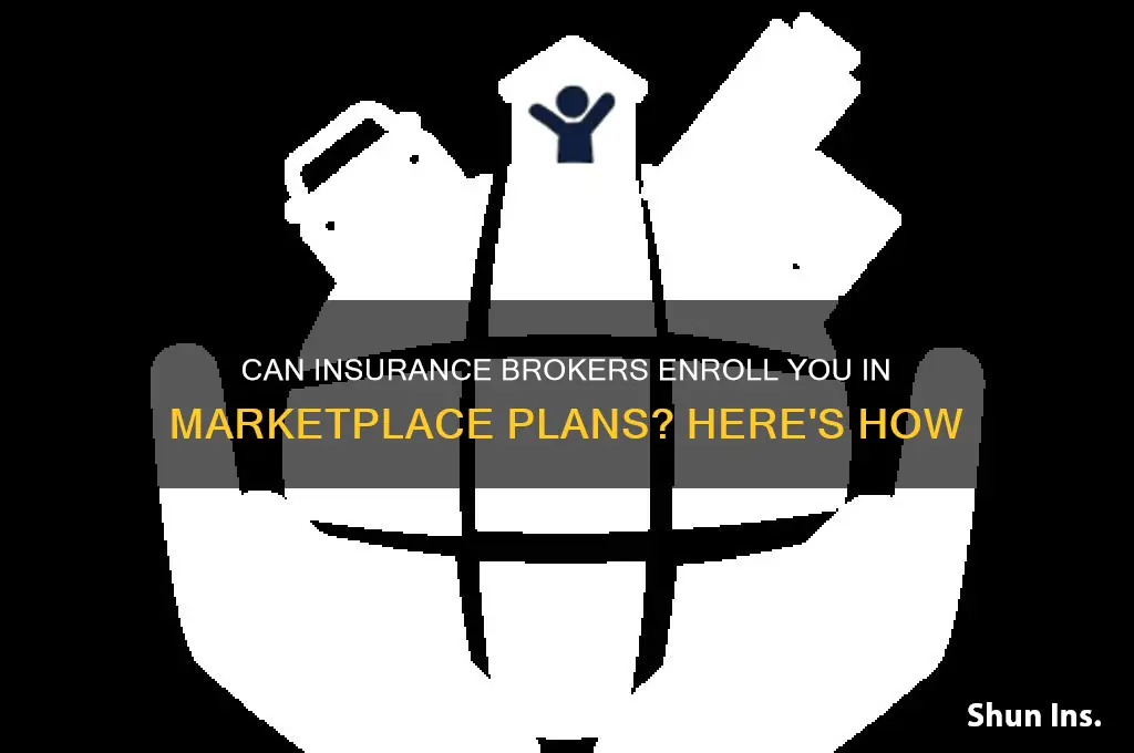 do insurance brokers enroll you through the marketplace