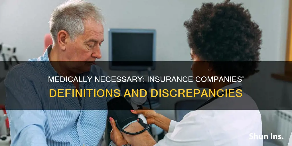 do insurance companies define medically necessary differently