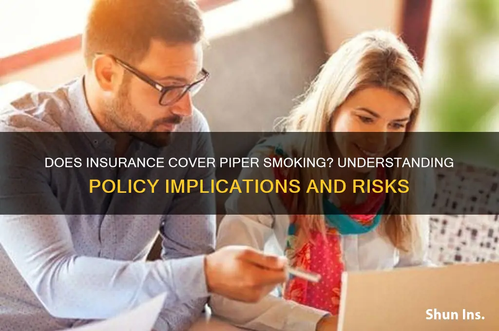 do insurance see piper smoking