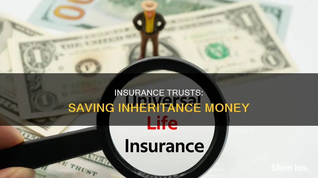 do insurance trusts save money for inheiritance