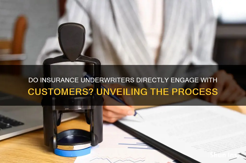 do insurance underwriters talk to customers