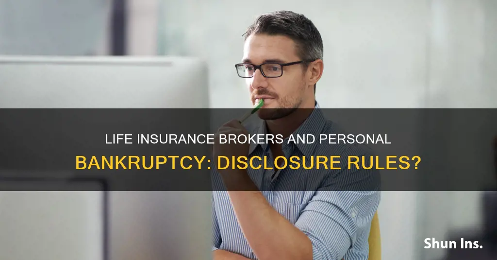 do life insurance brokers have to report personal bankruptcy