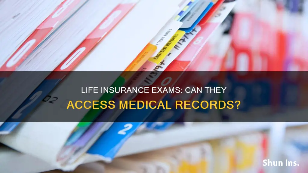do life insurance exams have access to medical records
