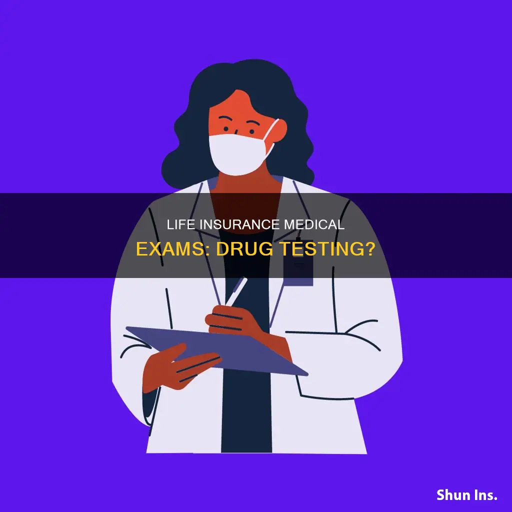 do life insurance medical exams test for drugs