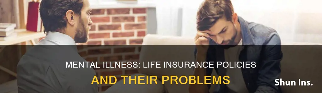 do life insurance polcies have problems with mental illness