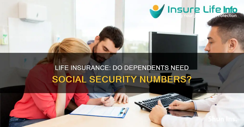 do life insurance require dependent social security numbers