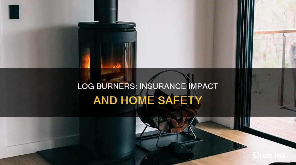 do log burners affect house insurance