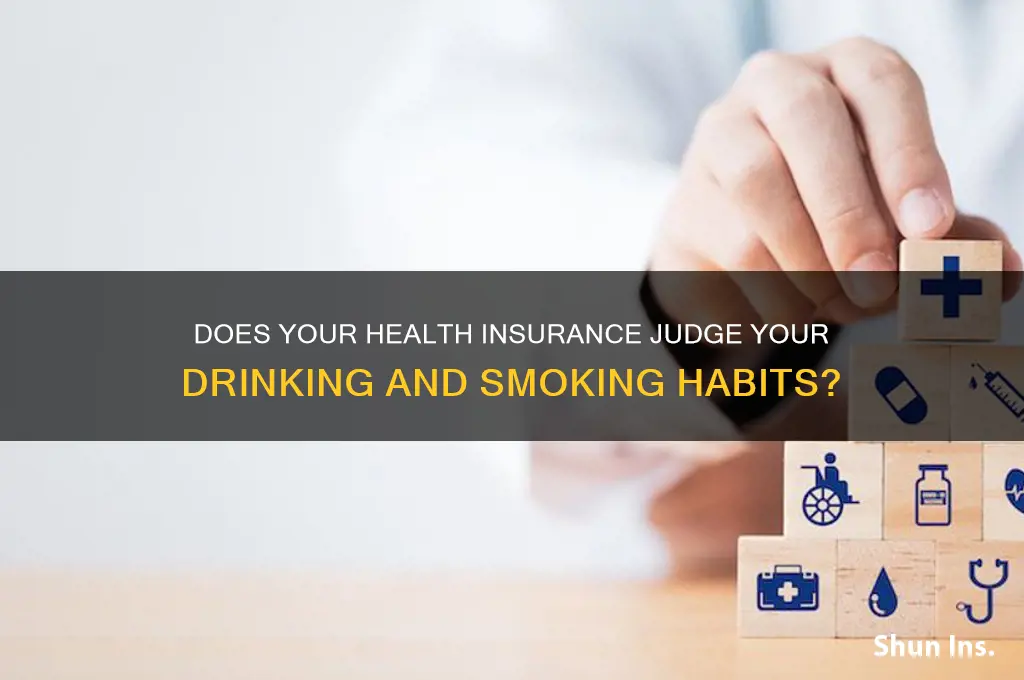 do med insurance judge if you drink and smoke