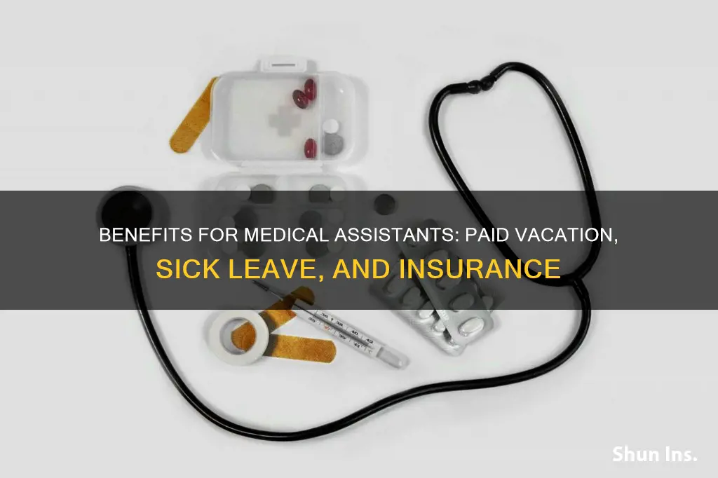 do medical assistant receive insurance sick leave paid vacation ect