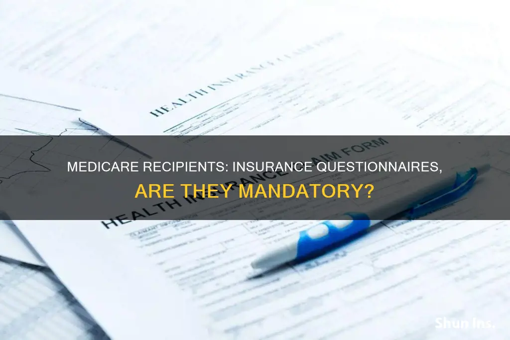 do medicare recipients have to fill out insurance questionairs