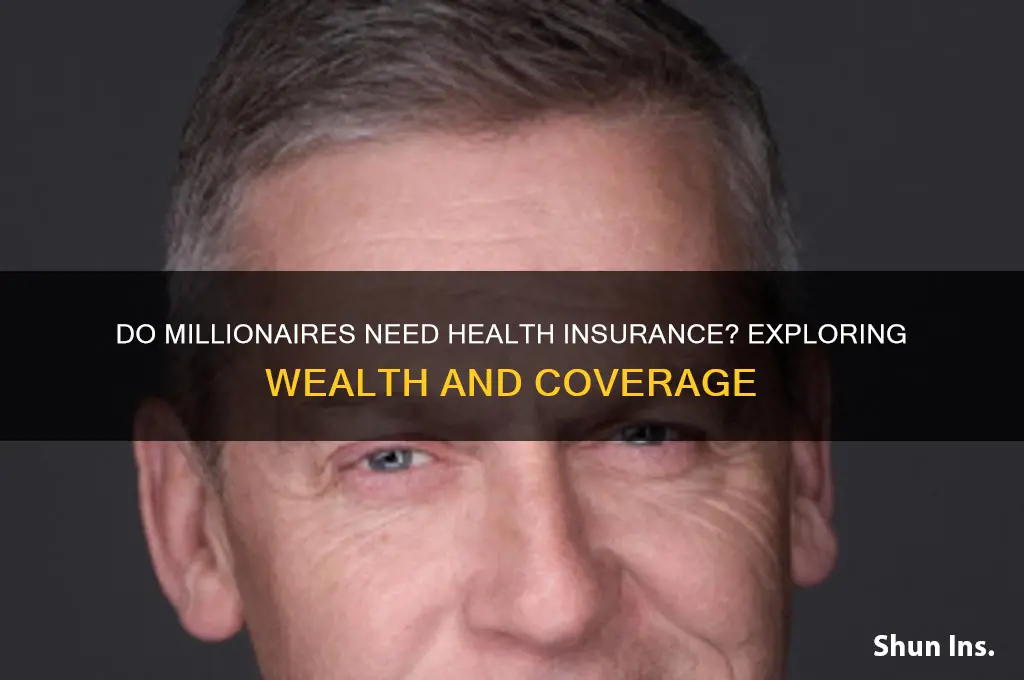 do millionaires have health insurance