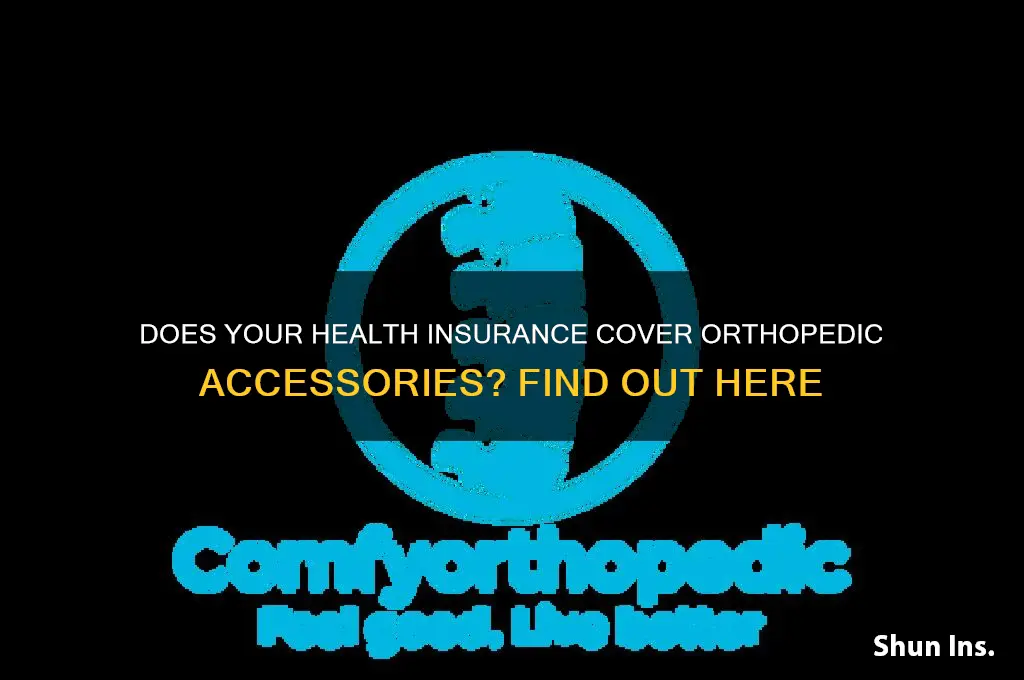do most healthh insurances coverortopedic accessories