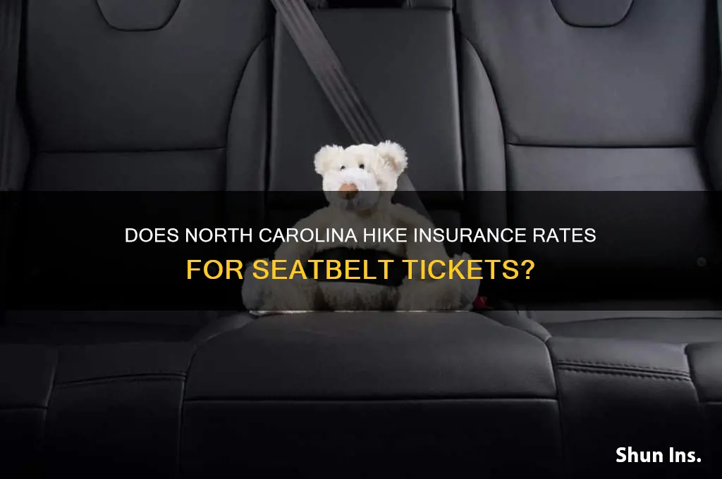 do nc raise insurance for a seatbelt tickets