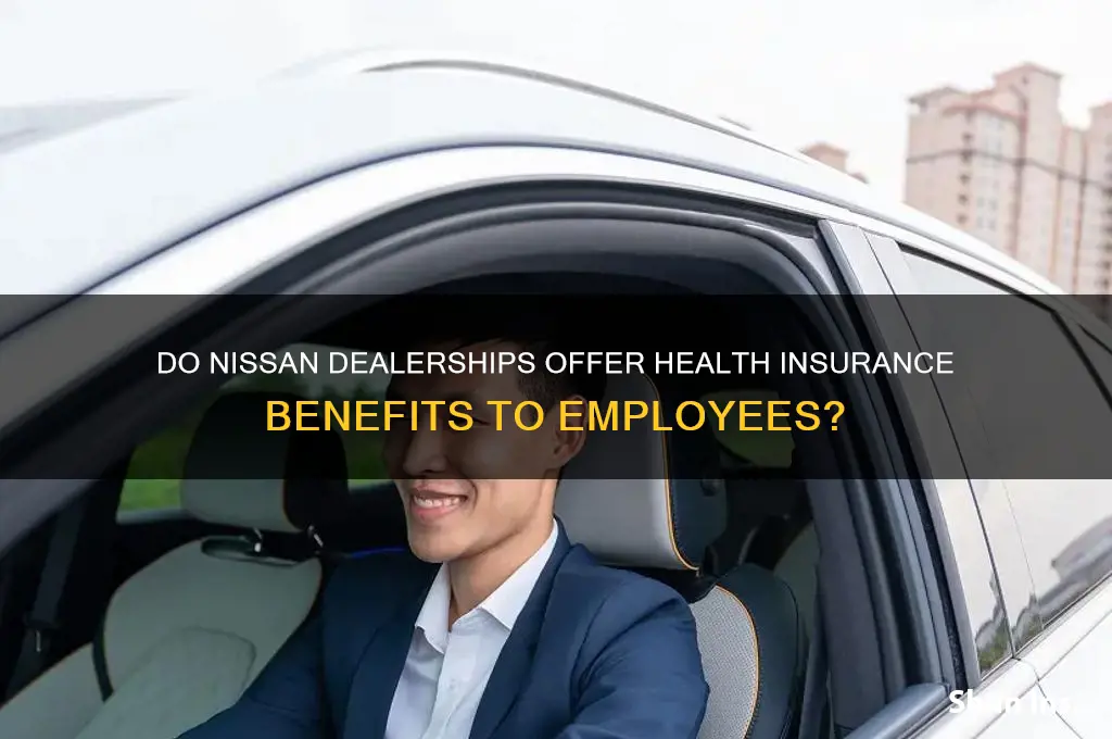 do nissan dealerships provide health insurance