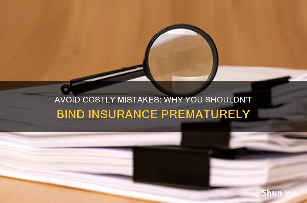 do not bind insurance