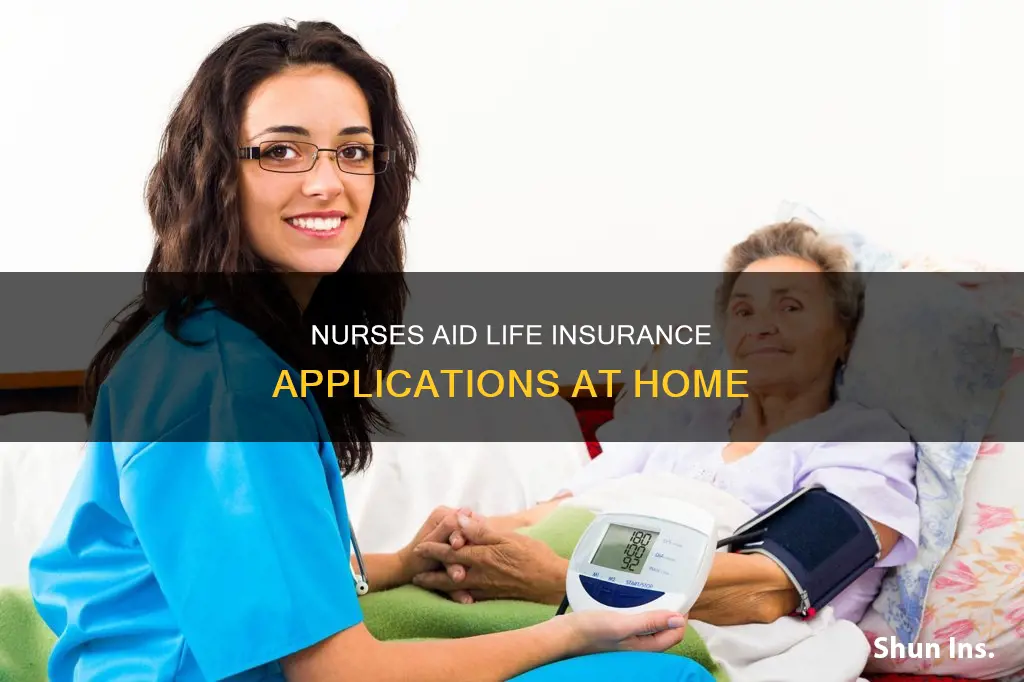 do nurses come to house to apply for life insurance