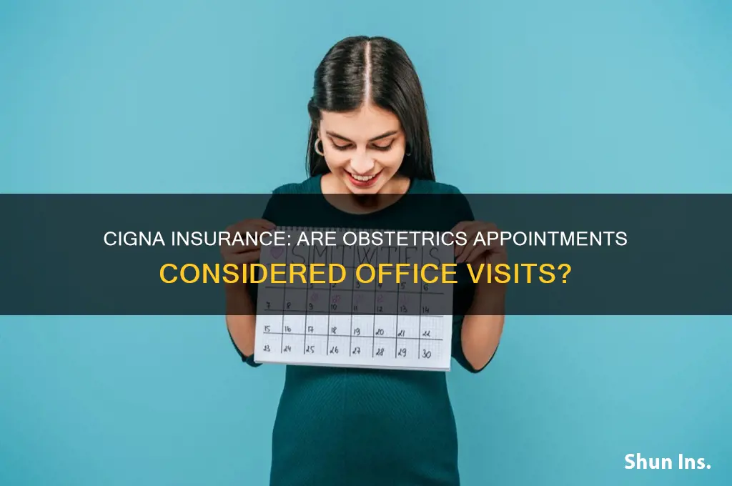 do obstetrics appointments count as office visits cigna insurance