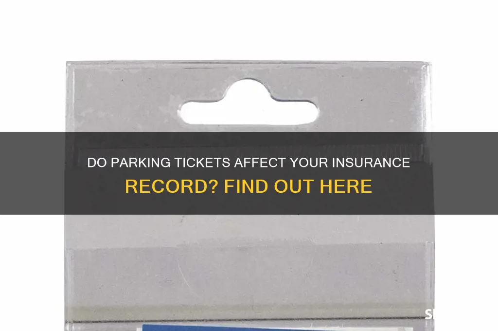 do parking ticketsshow up on your insurance record