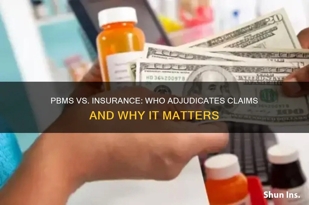 do pbms or insurance adjudicate
