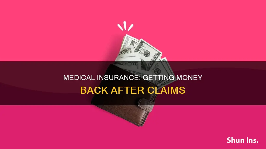 do people usually get money back after using medical insurance