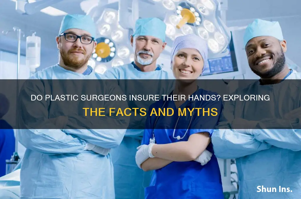 do plastic surgeons insure their hands