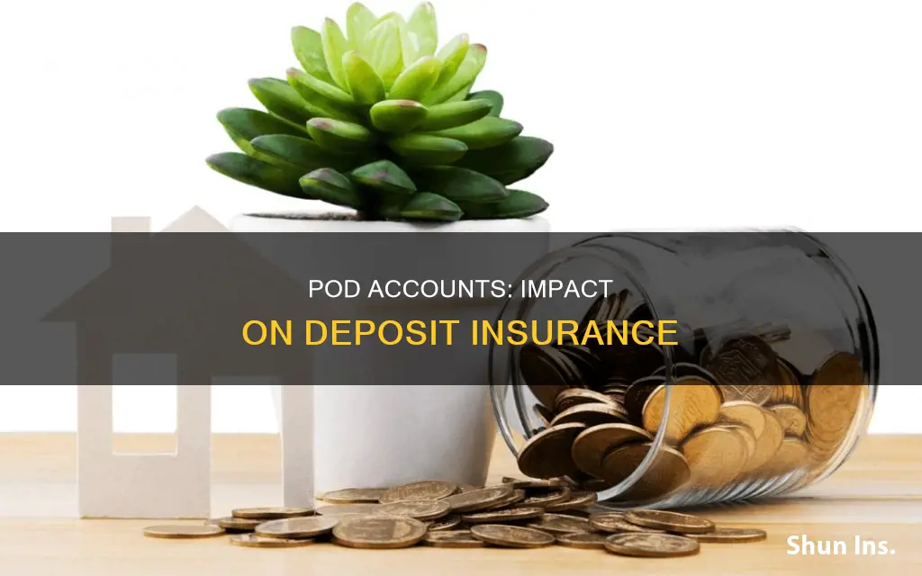 do pod accounts affect deposit insurance