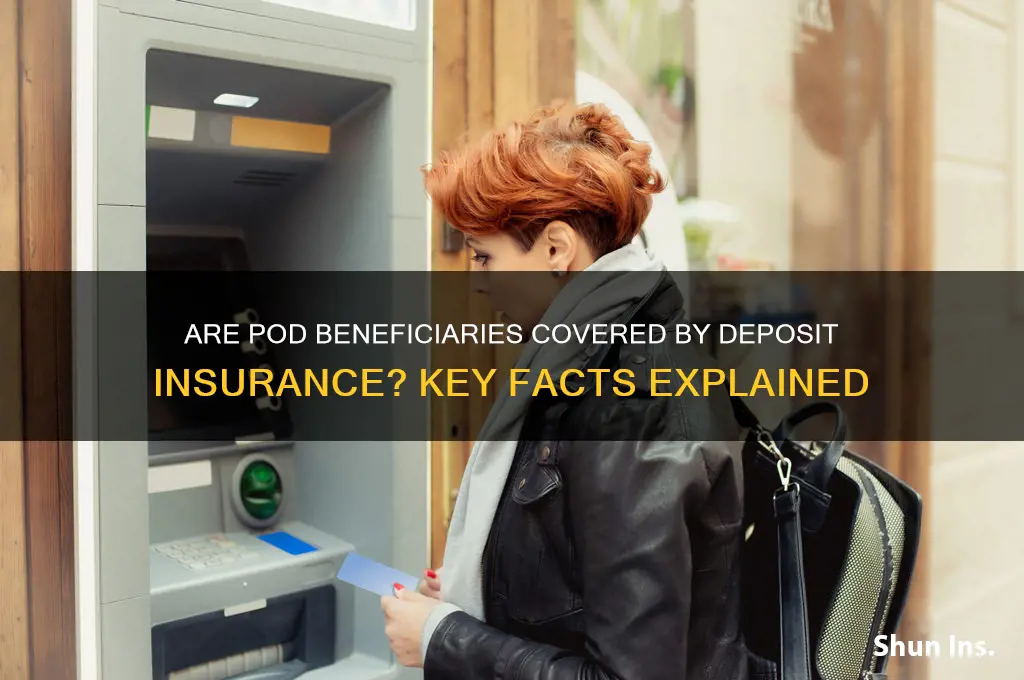 do pod beneficeries have deposit insurance