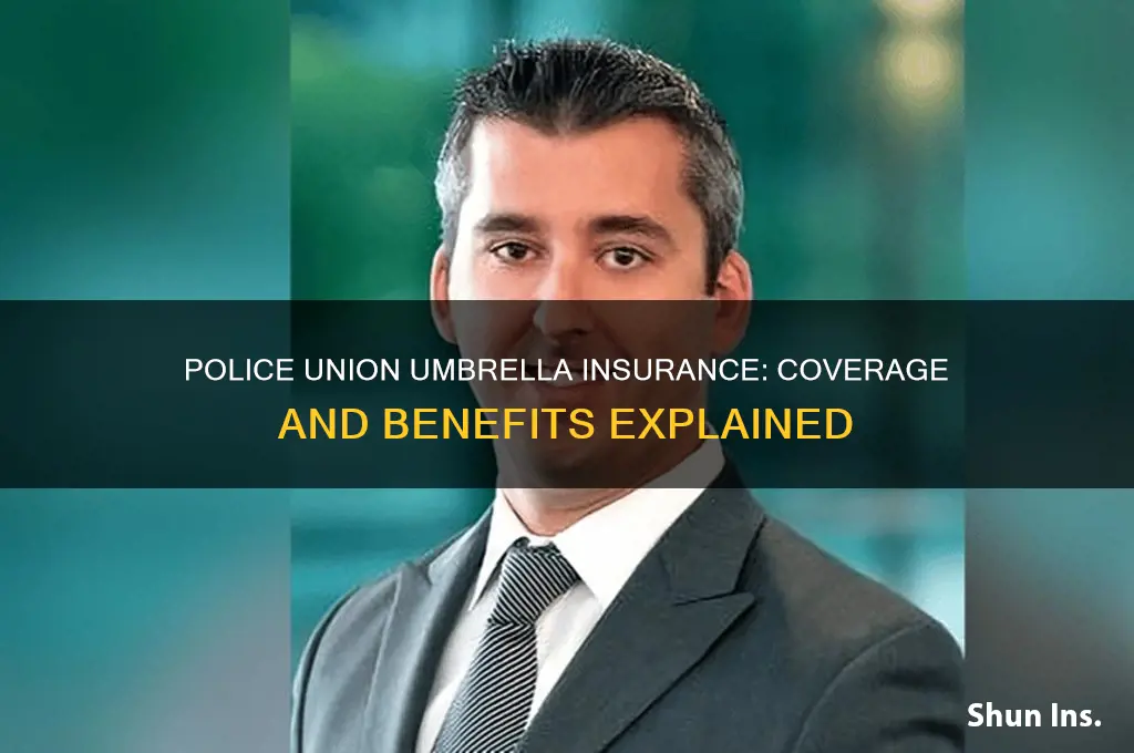 do police have umbrella insurance through their union