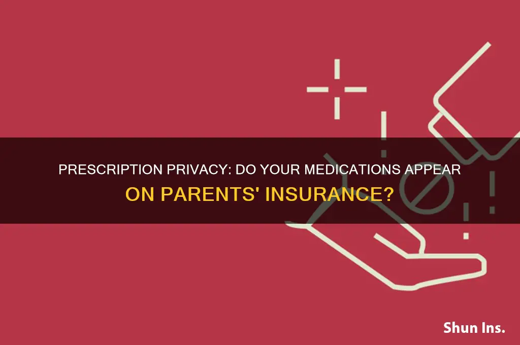 do prescriptions show up on parents insurance