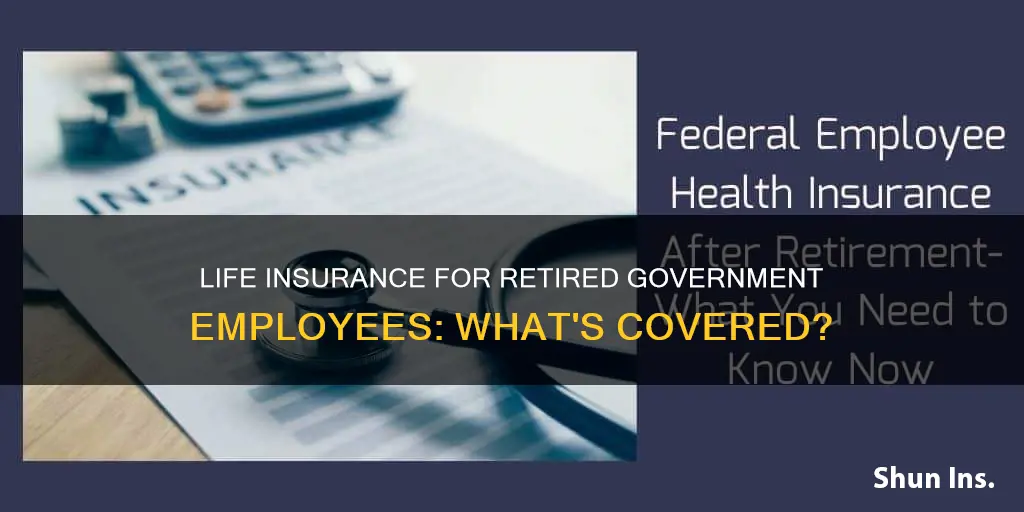 do retired government employees get life insurance