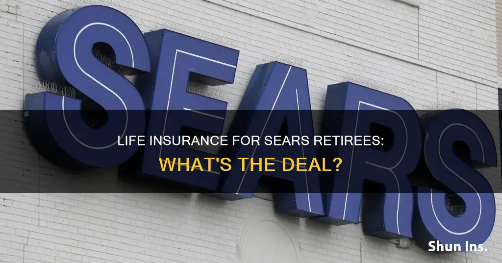 do sears retirees get life insurance