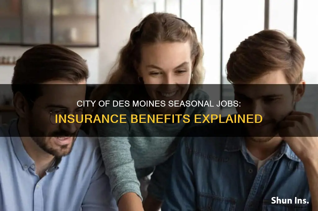 do seasonal jobs with city of des moines have insurance